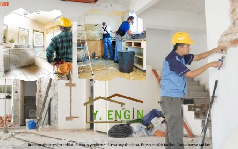 Bursa Anahtar Teslim Tadilat – Engin Dekorasyon ile Evinizi Güvenle Yenileyin