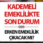 KADEMELİ EMEKLİLİK TABLOSU 2025 SON DAKİKA GELİŞMESİ || 2000 ve 2008 arası kademeli (erken) emeklilik gelecek mi, ne zaman çıkacak, kimleri kapsayacak? Kadın ve erkek erken emeklilik prim gün sayısı ve yaşı değişecek mi? Meclis’e sunulmuştu! İşte kademeli emeklilik son durum!